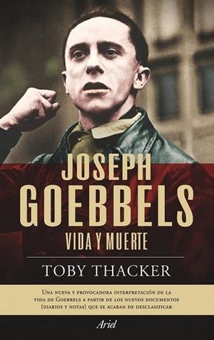 JOSEPH GOEBBELS : VIDA Y MUERTE | 9788434469143 | THACKER, TOBY | Librería Castillón - Comprar libros online Aragón, Barbastro
