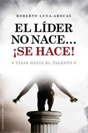 LIDER NO NACE SE HACE, EL | 9788497776202 | LUNA-AROCAS, ROBERTO | Librería Castillón - Comprar libros online Aragón, Barbastro