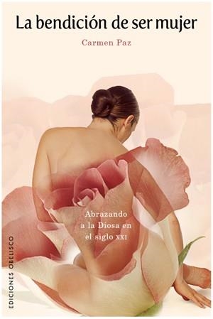 BENDICIÓN DE SER MUJER, LA | 9788497776158 | PAZ, CARMEN | Librería Castillón - Comprar libros online Aragón, Barbastro