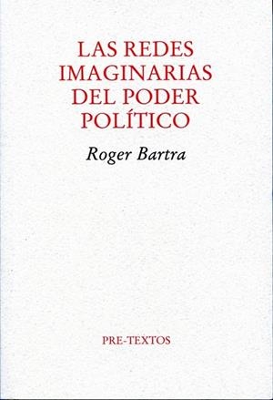 REDES IMAGINARIAS DEL PODER POLÍTICO, LAS | 9788492913107 | BARTRA, ROGER | Librería Castillón - Comprar libros online Aragón, Barbastro