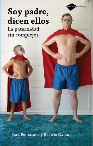 SOY PADRE, DICEN ELLOS | 9788496981805 | GALÁN, BEATRIZ; FONTACABA, SARA | Librería Castillón - Comprar libros online Aragón, Barbastro