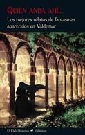 QUIÉN ANDA AHÍ... : LOS MEJORES RELATOS DE FANTASMAS APARECIDOS EN VALDEMAR | 9788477026785 | VV.AA. | Librería Castillón - Comprar libros online Aragón, Barbastro