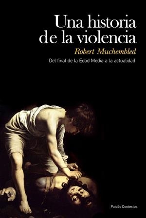 UNA HISTORIA DE LA VIOLENCIA | 9788449324215 | MUCHEMBLED, ROBERT | Librería Castillón - Comprar libros online Aragón, Barbastro