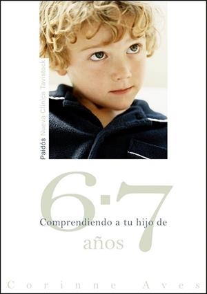 COMPRENDIENDO A TU HIJO DE 6-7 AÑOS | 9788449323768 | AVES, CORINNE | Librería Castillón - Comprar libros online Aragón, Barbastro