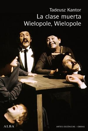 CLASE MUERTA, LA : WIELOPOLE, WIELOPOLE | 9788484285625 | KANTOR, TADEUSZ | Librería Castillón - Comprar libros online Aragón, Barbastro