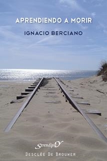 APRENDIENDO A MORIR | 9788433023667 | BERCIANO, IGNACIO JOSE | Librería Castillón - Comprar libros online Aragón, Barbastro