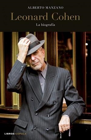 LEONARD COHEN : LA BIOGRAFIA | 9788448068394 | MANZANO, ALBERTO | Librería Castillón - Comprar libros online Aragón, Barbastro