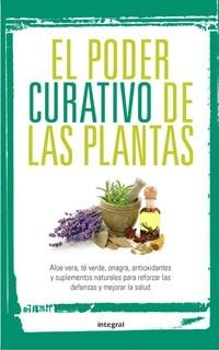 PODER CURATIVO DE LAS PLANTAS, EL | 9788492981267 | VV.AA. | Librería Castillón - Comprar libros online Aragón, Barbastro