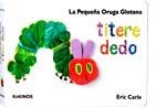 LA PEQUEÑA ORUGA GLOTONA (TÍTERE DEDO) | 9788492750139 | CARLE, ERIC | Librería Castillón - Comprar libros online Aragón, Barbastro