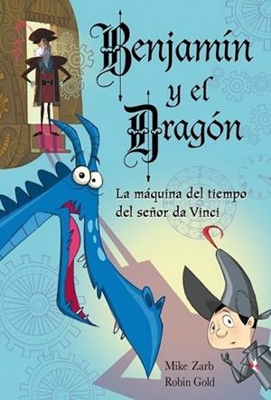 BENJAMÍN Y EL DRAGÓN 3 : LA MÁQUINA DEL TIEMPO DEL SEÑOR DA VINCI | 9788448831035 | ZARB, MIKE; GOLD, ROBIN | Librería Castillón - Comprar libros online Aragón, Barbastro