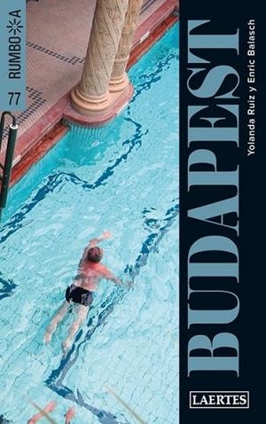 BUDAPEST - RUMBO A | 9788475846842 | RUIZ, YOLANDA; BALASCH, ENRIC | Librería Castillón - Comprar libros online Aragón, Barbastro