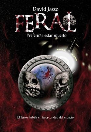 FERAL : PREFERIRÁS ESTAR MUERTO | 9788492893225 | JASSO, DAVID | Librería Castillón - Comprar libros online Aragón, Barbastro