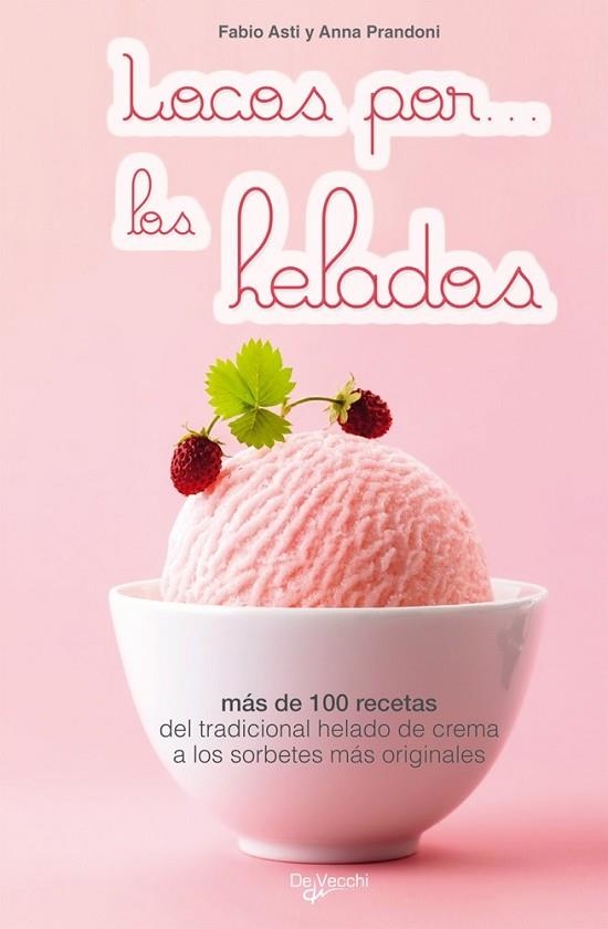 LOCOS POR ... LOS HELADOS | 9788431542160 | ASTI, FABIO | Librería Castillón - Comprar libros online Aragón, Barbastro