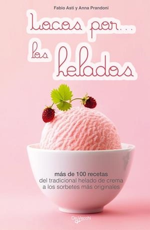 LOCOS POR ... LOS HELADOS | 9788431542160 | ASTI, FABIO | Librería Castillón - Comprar libros online Aragón, Barbastro