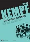 PARA SALVAR EL PLANETA SALIR DEL CAPITALISMO | 9789876142465 | KEMPF, HERVÉ | Librería Castillón - Comprar libros online Aragón, Barbastro