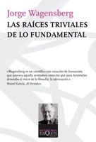 RAÍCES TRIVIALES DE LO FUNDAMENTAL, LAS | 9788483832585 | WAGENSBERG, JORGE | Librería Castillón - Comprar libros online Aragón, Barbastro