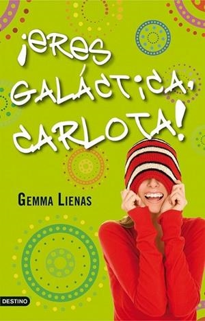 ¡ERES GALACTICA, CARLOTA! | 9788408091400 | LIENAS, GEMMA | Librería Castillón - Comprar libros online Aragón, Barbastro