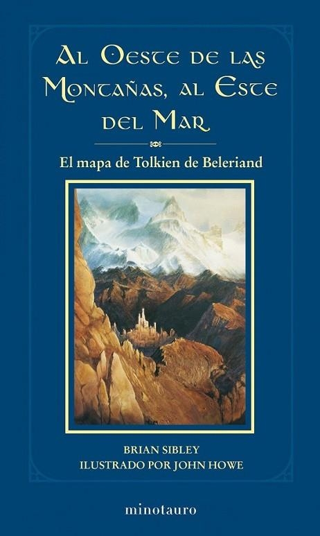 AL OESTE DE LAS MONTAÑAS AL ESTE DEL MAR : EL MAPA DE TOLKIEN DE BELERIAND | 9788445077764 | TOLKIEN, J.R.R. | Librería Castillón - Comprar libros online Aragón, Barbastro
