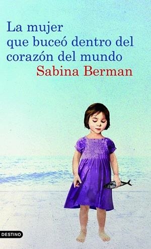 MUJER QUE BUCEO DENTRO DEL CORAZON DEL MUNDO, LA | 9788423342983 | BERMAN, SABINA | Librería Castillón - Comprar libros online Aragón, Barbastro