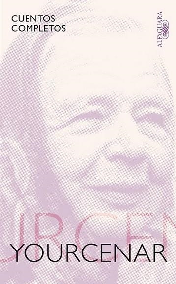 CUENTOS COMPLETOS M. YOURCENAR | 9788420406169 | YOURCENAR, MARGUERITE | Librería Castillón - Comprar libros online Aragón, Barbastro