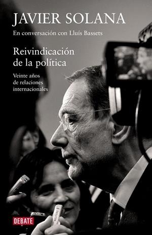 REIVINDICACION DE LA POLITICA | 9788483069097 | Javier Solana Lluís Bassets | Librería Castillón - Comprar libros online Aragón, Barbastro