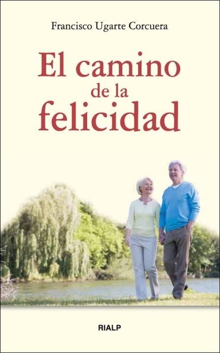 CAMINO DE LA FELICIDAD, EL | 9788432137891 | UGARTE CORCUERA, FRANCISCO | Librería Castillón - Comprar libros online Aragón, Barbastro