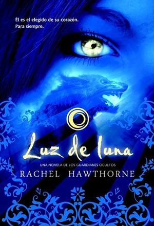 LUZ DE LUNA - GUARDIANES OCULTOS | 9788498006131 | HAWTHORNE, RACHEL | Librería Castillón - Comprar libros online Aragón, Barbastro