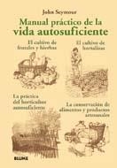 MANUAL PRÁCTICO DE LA VIDA AUTOSUFICIENTE | 9788480769181 | SEYMOUR, JOHN | Librería Castillón - Comprar libros online Aragón, Barbastro