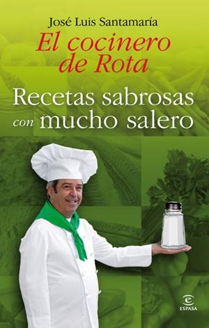 RECETAS SABROSAS CON MUCHO SALERO | 9788467034516 | SANTAMARÍA, JOSÉ LUIS (EL COCINERO DE ROTA) | Librería Castillón - Comprar libros online Aragón, Barbastro