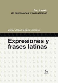DICCIONARIO DE EXPRESIONES Y FRASES LATINAS | 9788424917265 | HERRERO LLORENTE, VICTOR JOSE | Librería Castillón - Comprar libros online Aragón, Barbastro