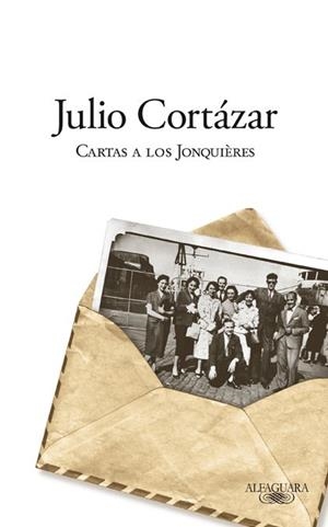 CARTAS A LOS JONQUIERES | 9788420406626 | Julio Cortázar | Librería Castillón - Comprar libros online Aragón, Barbastro