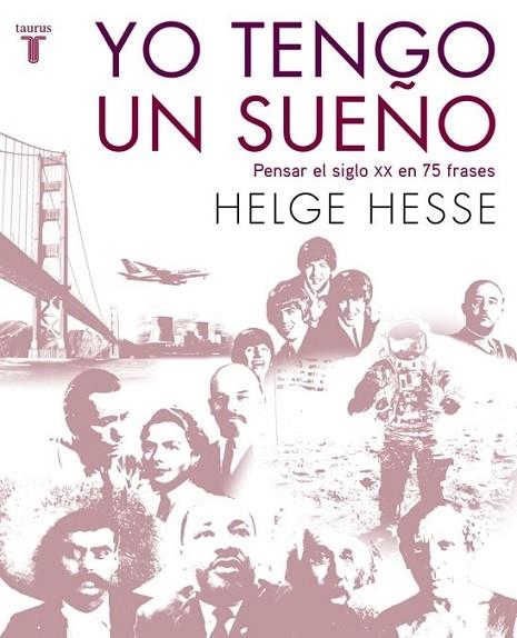 TENGO UN SUEÑO : PENSAR EL SIGLO XX EN 75 FRASES | 9788430607662 | HESSE, HELGE | Librería Castillón - Comprar libros online Aragón, Barbastro