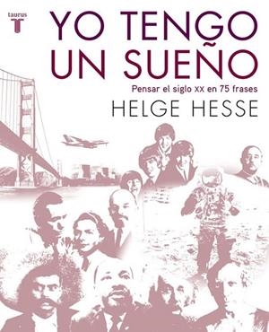 TENGO UN SUEÑO : PENSAR EL SIGLO XX EN 75 FRASES | 9788430607662 | HESSE, HELGE | Librería Castillón - Comprar libros online Aragón, Barbastro