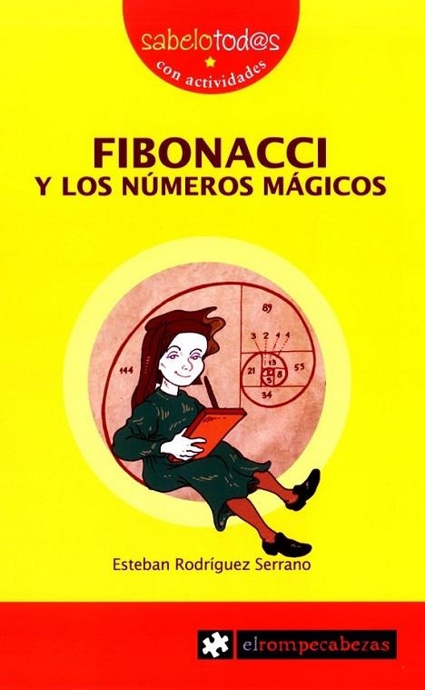 FIBONACCI Y LOS NUMEROS MAGICOS 2ªED - SABELOTODOS | 9788415016045 | RODRIGUEZ SERRANO, ESTEBAN | Librería Castillón - Comprar libros online Aragón, Barbastro