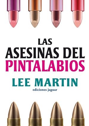 ASESINAS DEL PINTALABIOS, LAS | 9788496423985 | MARTIN, LEE | Librería Castillón - Comprar libros online Aragón, Barbastro