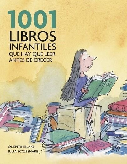 1001 LIBROS INFANTILES QUE HAY QUE LEER ANTES DE CRECER | 9788425344190 | QUENTIN, BLAKE; ECCLESHARE, JULIA | Librería Castillón - Comprar libros online Aragón, Barbastro