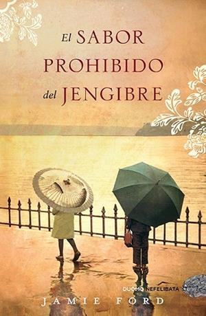 SABOR PROHIBIDO DEL JENGIBRE, EL | 9788492723485 | FORD, JAMIE | Librería Castillón - Comprar libros online Aragón, Barbastro