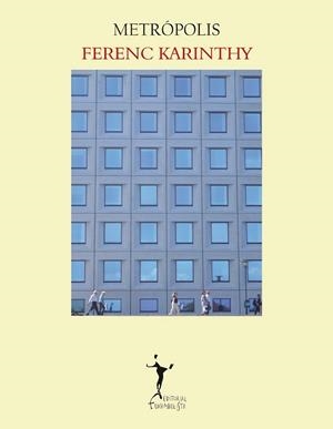 METRÓPOLIS | 9788496601840 | KARINTHY, FERENC | Librería Castillón - Comprar libros online Aragón, Barbastro