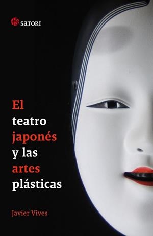 TEATRO JAPONÉS Y LAS ARTES PLÁSTICAS, EL | 9788493820404 | VIVES, JAVIER | Librería Castillón - Comprar libros online Aragón, Barbastro