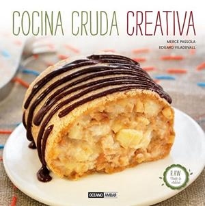 COCINA CRUDA CREATIVA | 9788475567037 | PASSOLA TORRENT, MERCÉ; VILADEVALL PASSOLA, EDGARD | Librería Castillón - Comprar libros online Aragón, Barbastro