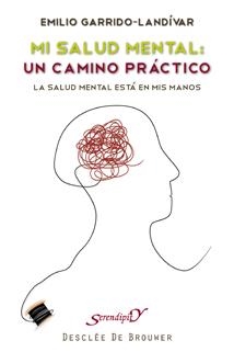 MI SALUD MENTAL : UN CAMINO PRÁCTICO | 9788433023742 | GARRIDO-LANDÍVAR, EMILIO | Librería Castillón - Comprar libros online Aragón, Barbastro