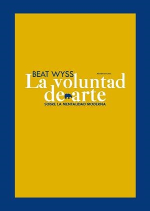 VOLUNTAD DE ARTE, LA | 9788496775664 | WYSS, BEAT | Librería Castillón - Comprar libros online Aragón, Barbastro