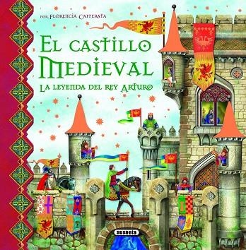 CASTILLO MEDIEVAL Y LA LEYENDA DEL REY ARTURO, EL | 9788467704013 | CAFFERATA, FLORENCIA | Librería Castillón - Comprar libros online Aragón, Barbastro