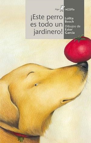 ESTE PERRO ES TODO UN JARDINERO! | 9788498452105 | BOSCH, LOLITA | Librería Castillón - Comprar libros online Aragón, Barbastro