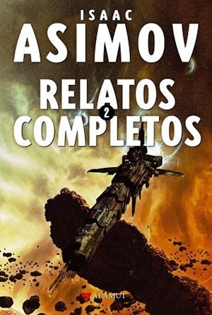 Relatos completos 2 | 9788498890464 | Asimov, Isaac | Librería Castillón - Comprar libros online Aragón, Barbastro
