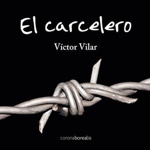 CARCELERO, EL | 9788492635528 | VILAR GISBERT, VÍCTOR | Librería Castillón - Comprar libros online Aragón, Barbastro
