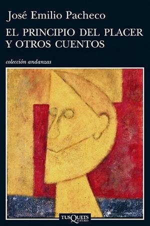 PRINCIPIO DEL PLACER Y OTROS CUENTOS, EL | 9788483832554 | PACHECO BERNY, JOSÉ EMILIO | Librería Castillón - Comprar libros online Aragón, Barbastro