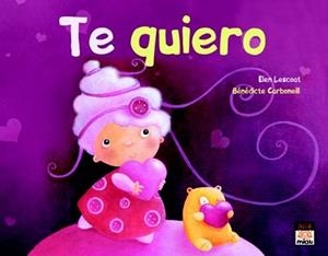 TE QUIERO | 9788496423886 | CARBONEILL, BÉNÉDICTE; LESCOAT, ELEN | Librería Castillón - Comprar libros online Aragón, Barbastro