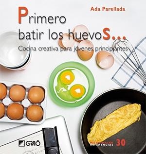 PRIMERO BATIR LOS HUEVOS... | 9788478279838 | PARELLADA, ADA | Librería Castillón - Comprar libros online Aragón, Barbastro