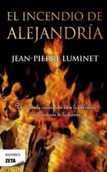 INCENDIO DE ALEJANDRIA, EL - ZETA | 9788498723168 | LUMINET, JEAN PIERRE | Librería Castillón - Comprar libros online Aragón, Barbastro